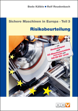 Sichere Maschinen in Europa – Teil 3 – Risikobeurteilung von Kälble,  Bodo, Reudenbach,  Rolf