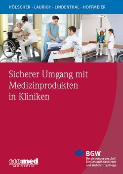 Sicherer Umgang mit Medizinprodukten in Kliniken von Hoffmeier,  Natascha, Hölscher,  Uvo M., Lamers,  Jutta, Laurig,  Wolfgang, Lindenthal,  Michael