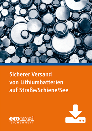 Sicherer Versand von Lithiumbatterien auf Straße/Schiene/See/Luft – Präsentation von Dechel,  Nicole