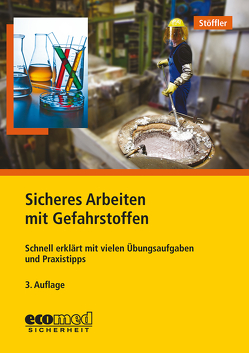 Sicheres Arbeiten mit Gefahrstoffen von Stöffler,  Birgit