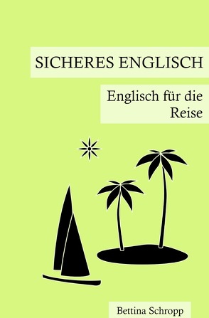 Sicheres Englisch / Sicheres Englisch: Englisch für die Reise von Schropp,  Bettina