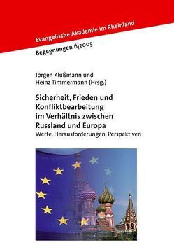 Sicherheit, Frieden und Konfliktbearbeitung im Verhältnis zwischen Russland und Europa von Klußmann,  Jörgen, Timmermann,  Heinz