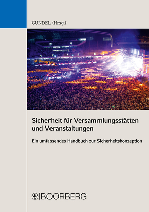 Sicherheit für Versammlungsstätten und Veranstaltungen von Bartling,  Heinz Wilhelm, Epple,  Günther, Falk,  Christian, Friz,  Simon, Groskopf,  Jens, Gundel,  Stephan, Hecker,  Achim, Honisch,  Norbert, Huber,  Dominique, Juds,  Torsten, Link,  Matthias, Malyska,  Arndt, Risch-Kerst,  Mandy, Schibli,  Lucien, Schlatter,  Daniel, Surbeck,  Peter, Vahlhaus,  Christoph, Weise,  Diana