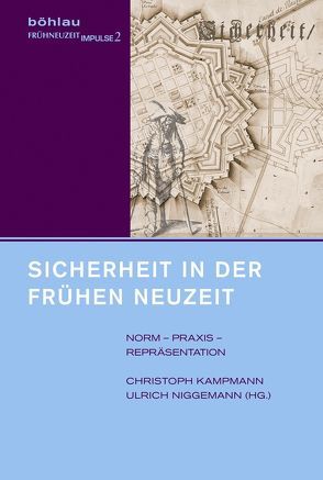 Sicherheit in der Frühen Neuzeit von Allemeyer,  Marie-Luisa, Asch,  Ronald G., Bömelburg,  Hans-Jürgen, Brandt,  Robert, Burkhardt,  Johannes, Carl,  Horst, Clark,  Geoffrey W., Collet,  Dominik, Dabringhaus,  Sabine, Depkat,  Volker, Esser,  Raingard, Externbrink,  Sven, Falk,  Ulrich, Frehland,  Katja, Füssel,  Marian, Griemert,  André, Hahn,  Philip, Harrington,  Joel F., Härter,  Karl, Head,  Randolph C, Hilliges,  Marion, Holenstein,  André, Ingendahl,  Gesa, Jakubowski-Tiessen,  Manfred, Kampmann,  Christoph, Kerschbaumer,  Florian, Klesmann,  Bernd, Kroll,  Stefan, Küntzel,  Thomas, Landwehr,  Achim, Lanzinner,  Maximilian, Niggemann,  Ulrich, Nolde,  Dorothea, Ortlieb,  Eva, Ottersbach,  Christian, Overhoff,  Jürgen, Pecar,  Andreas, Pröve,  Ralf, Ptaszynski,  Maciej, Ressel,  Magnus, Rosenhaft,  Eve, Rosseaux,  Ulrich, Rüther,  Stefanie, Schmidt,  Sebastian, Schmidt-Voges,  Inken, Schorn-Schütte,  Luise, Schunka,  Alexander, Schütte,  Ulrich, Schwerhoff,  Gerd, Skinner,  Quentin, Stauber,  Reinhard, Tischer,  Anuschka, Völkel,  Markus, Westphal,  Siegrid, Winnerling,  Tobias, Zwierlein,  Cornel