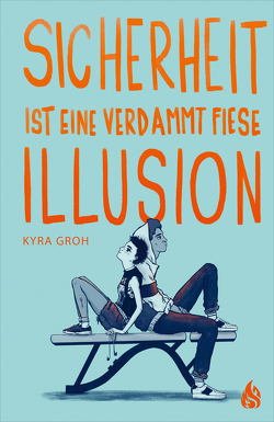 Sicherheit ist eine verdammt fiese Illusion von Groh,  Kyra