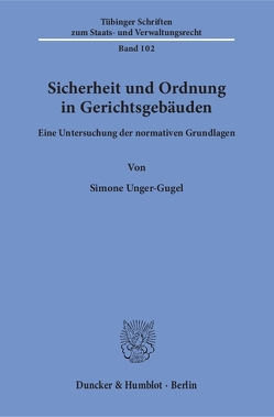 Sicherheit und Ordnung in Gerichtsgebäuden. von Unger-Gugel,  Simone