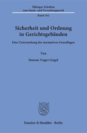 Sicherheit und Ordnung in Gerichtsgebäuden. von Unger-Gugel,  Simone