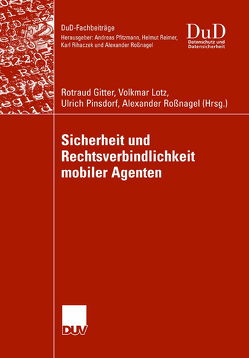 Sicherheit und Rechtsverbindlichkeit mobiler Agenten von Gitter,  Rotraud, Lotz,  Volkmar, Pinsdorf,  Ulrich, Roßnagel ,  Alexander