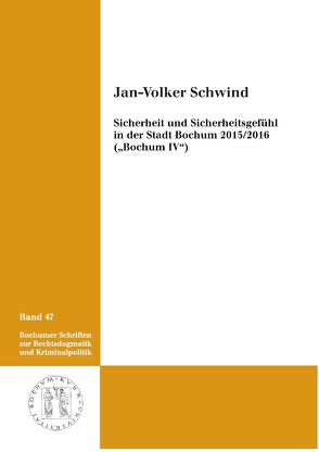 Sicherheit und Sicherheitsgefühl in der Stadt Bochum 2015/2016 („Bochum IV“) von Schwind,  Jan-Volker