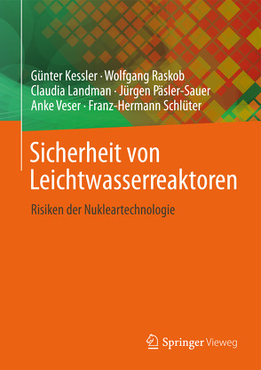 Sicherheit von Leichtwasserreaktoren von Kessler,  Günter, Landman,  Claudia, Päsler-Sauer,  Jürgen, Raskob,  Wolfgang, Schlüter,  Franz-Hermann, Veser,  Anke