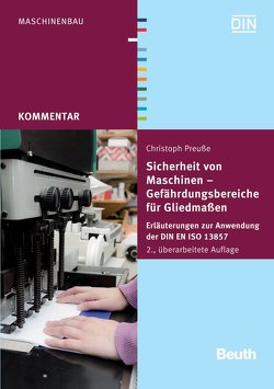 Sicherheit von Maschinen – Gefährdungsbereiche für Gliedmaßen von Preuße,  Christoph