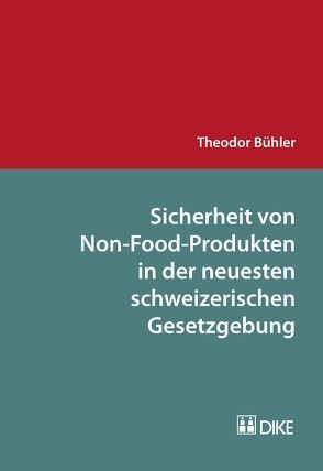 Sicherheit von Non-Food-Produkten in der neuesten schweizerischen Gesetzgebung von Bühler,  Theodor