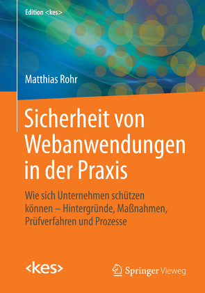 Sicherheit von Webanwendungen in der Praxis von Rohr,  Matthias