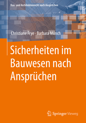 Sicherheiten im Bauwesen nach Ansprüchen von Frye,  Christiane, Münch,  Barbara