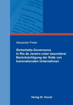 Sicherheits-Governance in Rio de Janeiro unter besonderer Berücksichtigung der Rolle von transnationalen Unternehmen von Freier,  Alexander