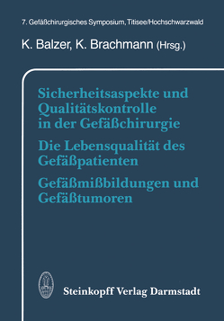 Sicherheitsaspekte und Qualitätskontrolle in der Gefäßchirurgie Die Lebensqualität des Gefäßpatienten Gefäßmißbildungen und Gefäßtumoren von Balzer,  K., Brachmann,  K.