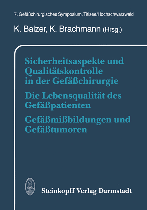 Sicherheitsaspekte und Qualitätskontrolle in der Gefäßchirurgie Die Lebensqualität des Gefäßpatienten Gefäßmißbildungen und Gefäßtumoren von Balzer,  K., Brachmann,  K.