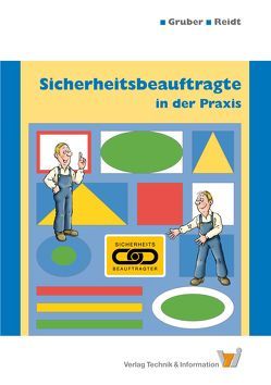 Sicherheitsbeauftragte in der Praxis von Gruber,  Harald, Reidt,  Ulrich