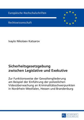 Sicherheitsgesetzgebung zwischen Legislative und Exekutive von Katsarov,  Ivaylo