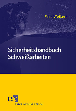 Sicherheitshandbuch Schweißarbeiten von Weikert,  Fritz