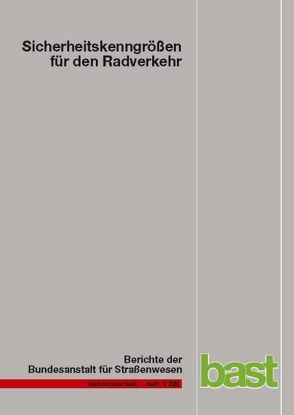 Sicherheitskenngrößen für den Radverkehr von Baier,  Reinhold, Göbbels,  Alexander, Klemps-Kohnen,  Alexandra