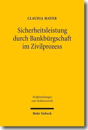 Sicherheitsleistung durch Bankbürgschaft im Zivilprozess von Mayer,  Claudia