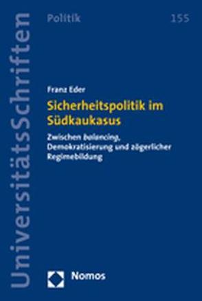 Sicherheitspolitik im Südkaukasus von Eder,  Franz