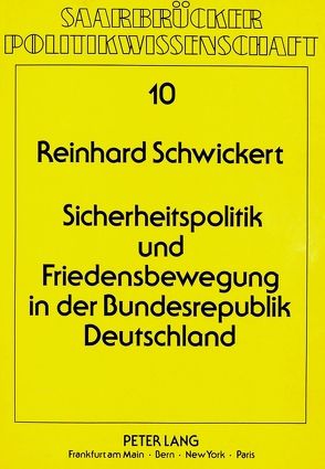 Sicherheitspolitik und Friedensbewegung in der Bundesrepublik Deutschland von Schwickert,  Reinhard