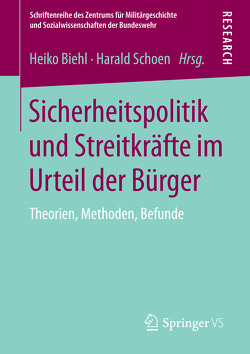 Sicherheitspolitik und Streitkräfte im Urteil der Bürger von Biehl,  Heiko, Schoen,  Harald