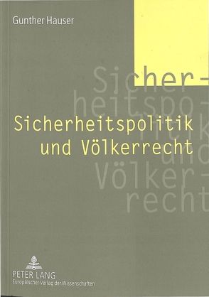 Sicherheitspolitik und Völkerrecht von Hauser,  Gunther