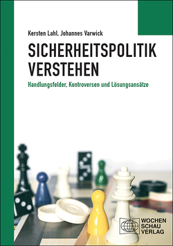 Sicherheitspolitik verstehen von Lahl,  Kersten, Varwick,  Johannes