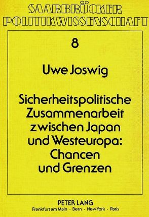 Sicherheitspolitische Zusammenarbeit zwischen Japan und Westeuropa: Chancen und Grenzen von Joswig,  Uwe