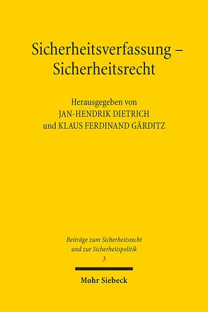 Sicherheitsverfassung – Sicherheitsrecht von Dietrich,  Jan-Hendrik, Gärditz,  Klaus Ferdinand