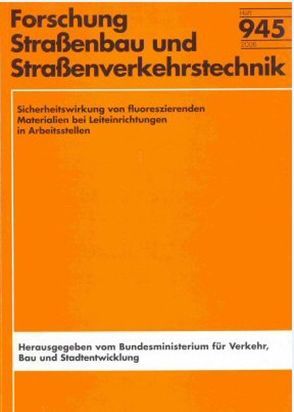 Sicherheitswirkung von fluoreszierenden Materialien bei Leiteinrichtungen in Arbeitsstellen von Baier,  M, Baur,  O, Kemper,  D