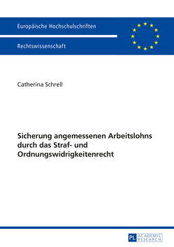 Sicherung angemessenen Arbeitslohns durch das Straf- und Ordnungswidrigkeitenrecht von Schrell,  Catherina