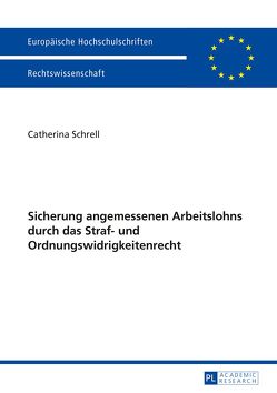 Sicherung angemessenen Arbeitslohns durch das Straf- und Ordnungswidrigkeitenrecht von Schrell,  Catherina