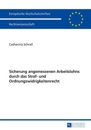 Sicherung angemessenen Arbeitslohns durch das Straf- und Ordnungswidrigkeitenrecht von Schrell,  Catherina