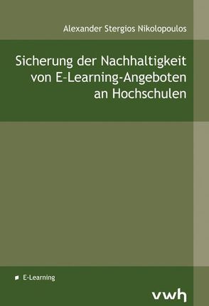 Sicherung der Nachhaltigkeit von E-Learning-Angeboten an Hochschulen von Nikolopoulos,  Alexander S