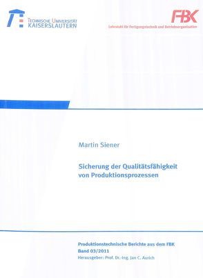 Sicherung der Qualitätsfähigkeit von Produktionsprozessen von Siener,  Martin