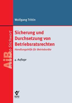 Sicherung und Durchsetzung von Betriebsratsrechten von Trittin,  Wolfgang