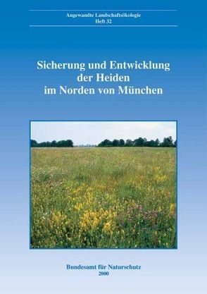 Sicherung und Entwicklung der Heiden im Norden von München von Fischer,  Franz Peter, Helfer,  Wolfgang, Joas,  Christine, Lösch,  Rolf, Miller,  Ulrich, Miltz,  Christina, Pfadenhauer,  Jörg, Schmid,  Helmut, Sieren,  Elisabeth, Wiesinger,  Klaus