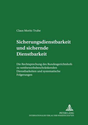 Sicherungsdienstbarkeit und sichernde Dienstbarkeit von Trube,  Claus Moritz