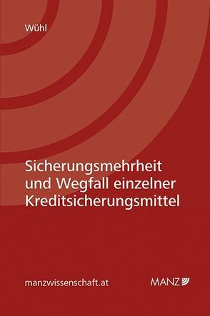 Sicherungsmehrheit und Wegfall einzelner Kreditsicherungsmittel von Wühl,  Johannes