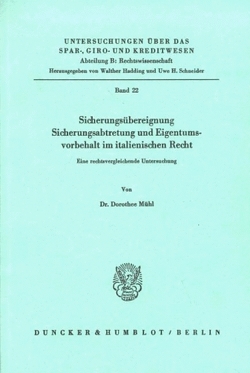 Sicherungsübereignung, Sicherungsabtretung und Eigentumsvorbehalt im italienischen Recht. von Mühl,  Dorothee