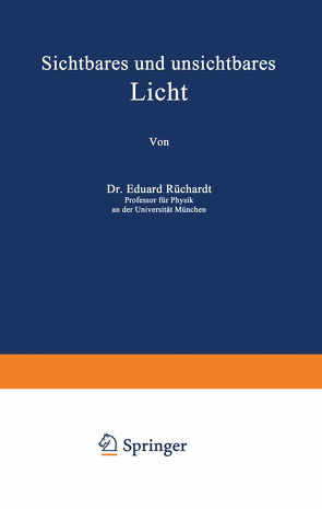 Sichtbares und unsichtbares Licht von Loewen,  H., Rüchardt,  Eduard