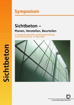 Sichtbeton – Planen, Herstellen, Beurteilen von Flasche,  Christiane, Institut f. Massivbau u. Baustofftechnologie,  Universität Karlsruhe (TH), Müller,  Harald S.