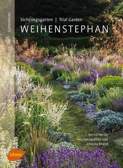 Sichtungsgarten (Trial Garden) Weihenstephan von Brand,  Christa, Hertle,  Bernd