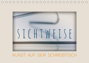 Sichtweise – Kunst auf dem Schreibtisch (Tischkalender 2020 DIN A5 quer) von Seebens,  Iris