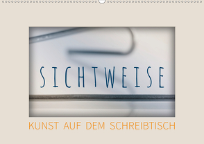 Sichtweise – Kunst auf dem Schreibtisch (Wandkalender 2020 DIN A2 quer) von Seebens,  Iris