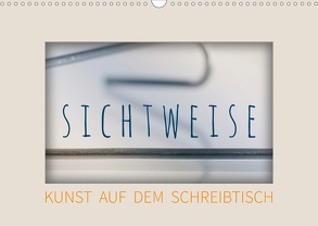 Sichtweise – Kunst auf dem Schreibtisch (Wandkalender 2020 DIN A3 quer) von Seebens,  Iris